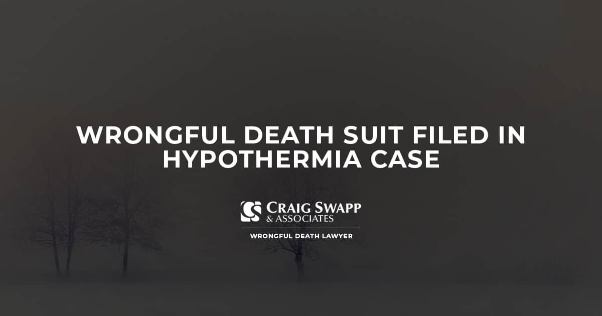 Wrongful Death Suit Filed in Hypothermia Case