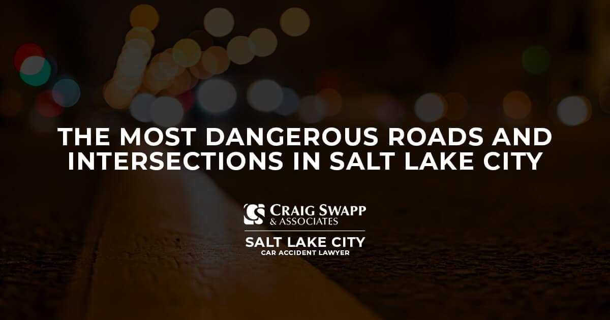 The Most Dangerous Roads and Intersections in Salt Lake City