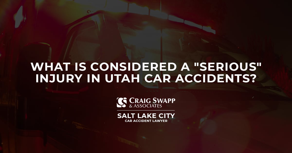 What Is Considered a Serious Injury in Utah Car Accidents